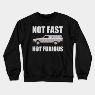 Not Fast Not Furious 240 Crewneck Sweatshirt